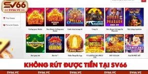 Không Rút Được Tiền Tại SV66